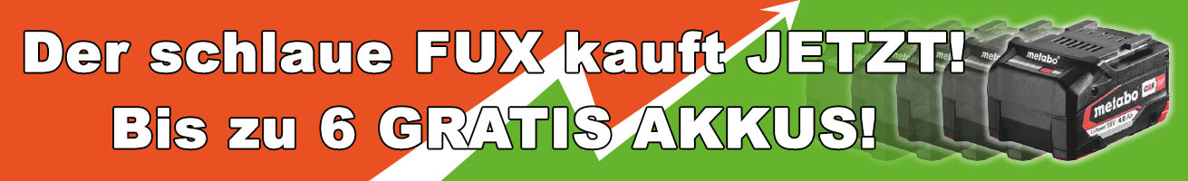 Der schlaue FUX kauft JETZT! Bis zu 6 GRATIS AKKUS!